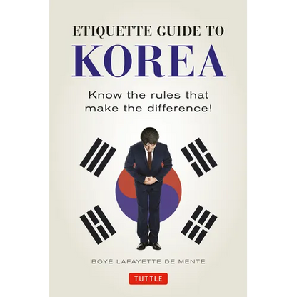Etiquette Guide to Korea: Know the Rules That Make the Difference! - Paperback