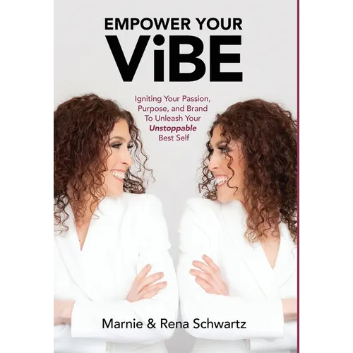 Empower Your Vibe: Igniting Your Passion, Purpose, and Brand To Unleash Your Unstoppable Best Self - Hardcover