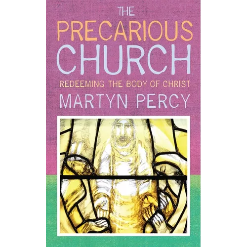 The Precarious Church: Redeeming the Body of Christ - Paperback