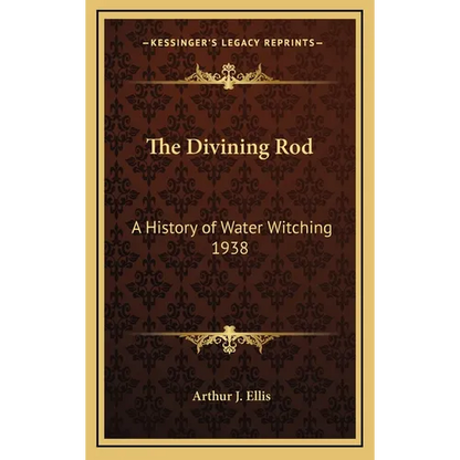 The Divining Rod: A History of Water Witching 1938 - Hardcover