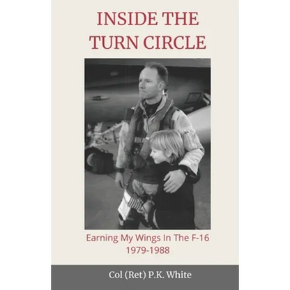 Inside the Turn Circle: Earning My Wings in the F-16 1979-1988 - Paperback