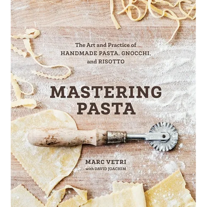 Mastering Pasta: The Art and Practice of Handmade Pasta, Gnocchi, and Risotto [A Cookbook] - Hardcover