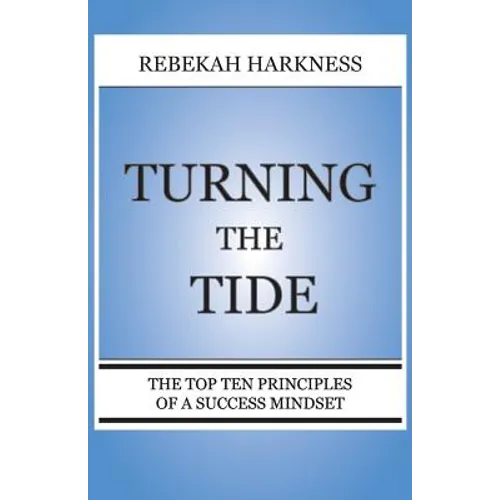 Turning the Tide - The Top Ten Principles of a Success Mindset - Paperback