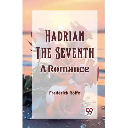 Hadrian the Seventh A Romance - Paperback