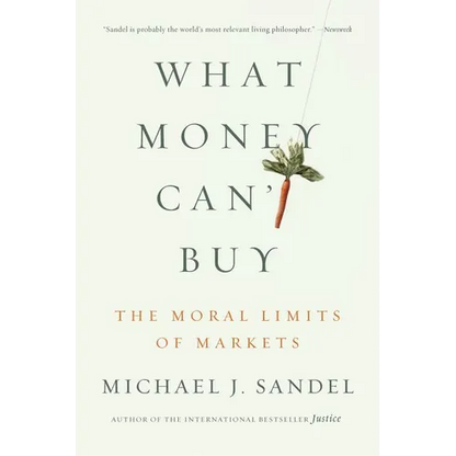 What Money Can't Buy: The Moral Limits of Markets - Paperback