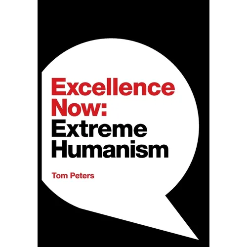 Excellence Now: Extreme Humanism - Hardcover
