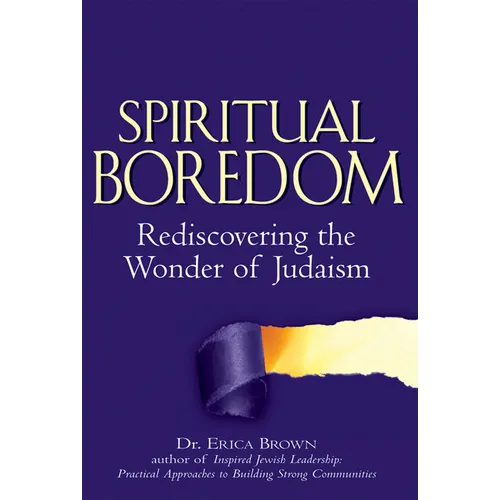 Spiritual Boredom: Rediscovering the Wonder of Judaism - Paperback