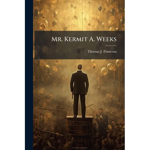 Mr. Kermit A. Weeks - Paperback