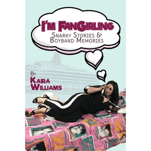 I'm Fangirling: Snarky Stories & Boyband Memories - Paperback