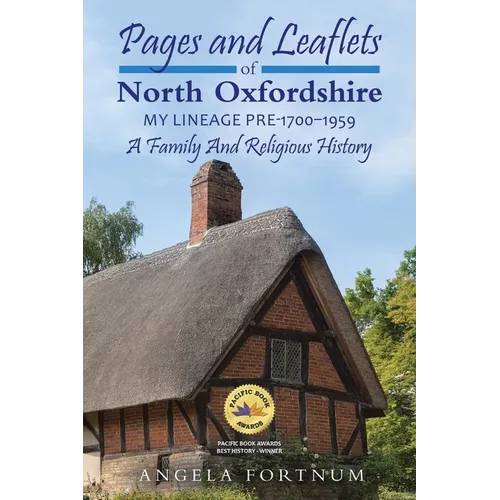 Pages and Leaflets of North Oxfordshire: My Lineage Pre-1700 - 1959 - Paperback