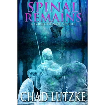 Spinal Remains: A Collection of Stories - Paperback