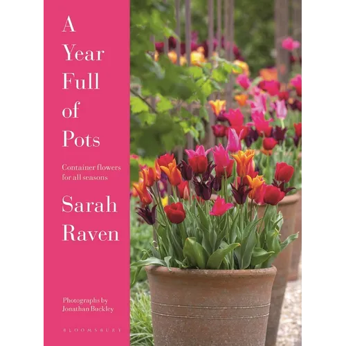 A Year Full of Pots: Container Flowers for All Seasons - Hardcover