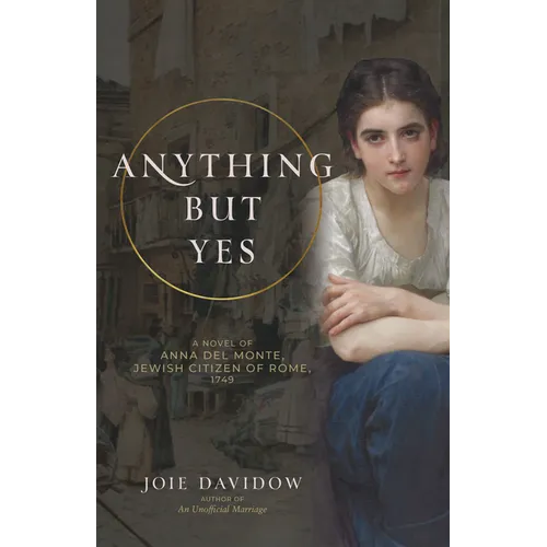 Anything But Yes: A Novel of Anna del Monte, Jewish Citizen of Rome, 1749 - Paperback