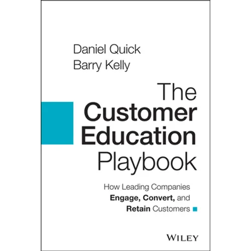 The Customer Education Playbook: How Leading Companies Engage, Convert, and Retain Customers - Hardcover