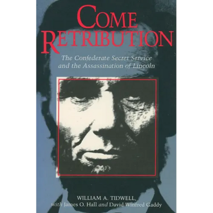 Come Retribution: The Confederate Secret Service and the Assassination of Lincoln - Paperback