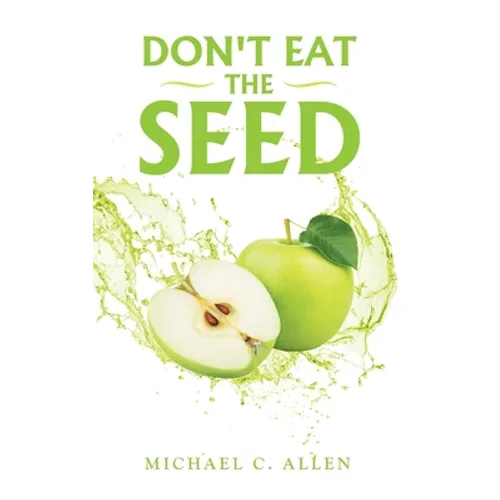 Don't Eat the Seed - Paperback