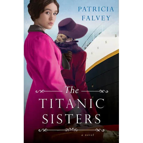The Titanic Sisters: A Riveting Story of Strength and Family - Paperback