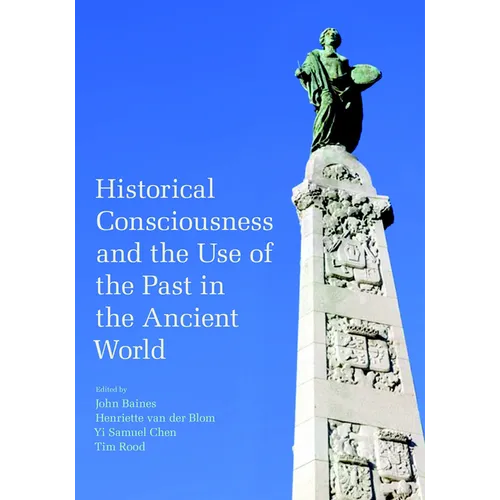 Historical Consciousness and the Use of the Past in the Ancient World - Paperback