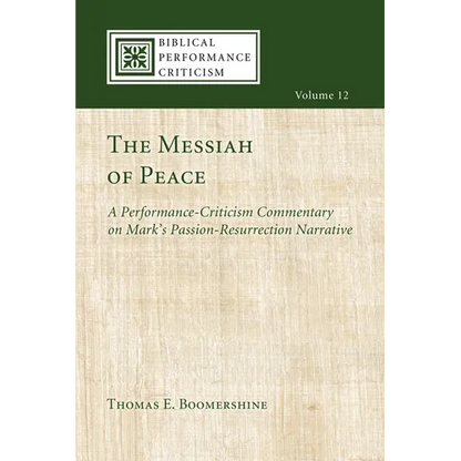 The Messiah of Peace: A Performance-Criticism Commentary on Mark's Passion-Resurrection Narrative - Paperback