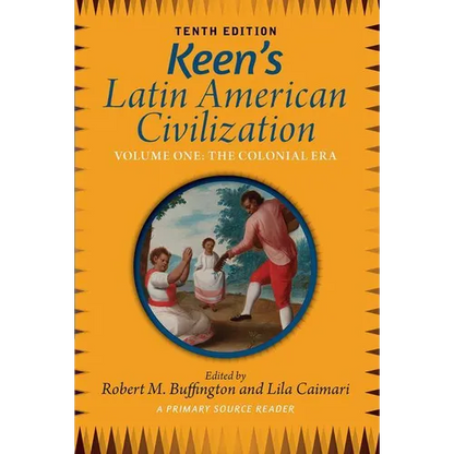 Keen's Latin American Civilization, Volume 1: A Primary Source Reader, Volume One: The Colonial Era - Paperback