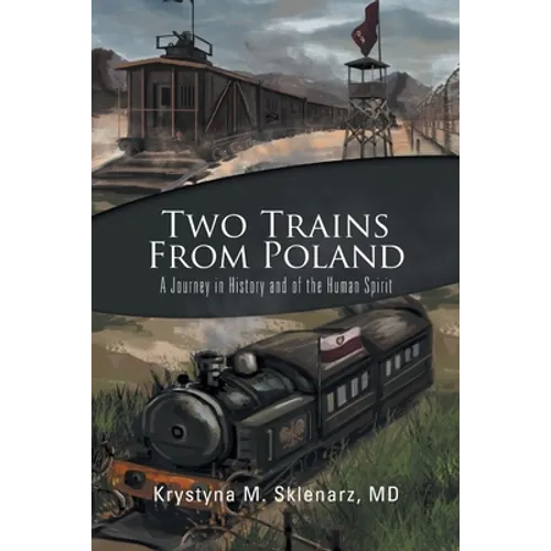 Two Trains from Poland: A Journey in History and of the Human Spirit - Paperback