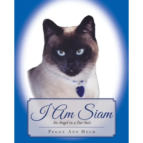I am Siam: An Angel in a Fur Suit - Paperback