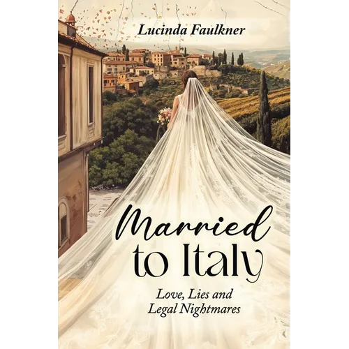 Married to Italy: Love, Lies and Legal Nightmares - Paperback
