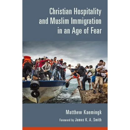 Christian Hospitality and Muslim Immigration in an Age of Fear - Paperback