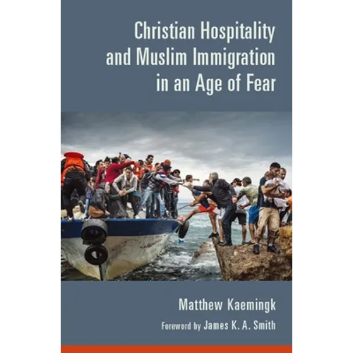 Christian Hospitality and Muslim Immigration in an Age of Fear - Paperback