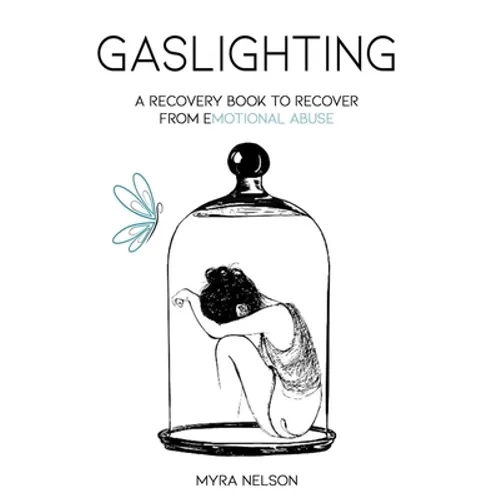 Gaslighting: A Recovery Book to Recover from Emotional Abuse - Paperback