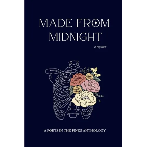 Made from Midnight: a requiem: a poets in the pines anthology - Paperback