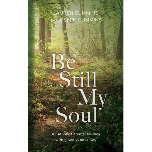 Be Still My Soul: A Catholic Parents' Journey with a Son Who is Gay - Paperback