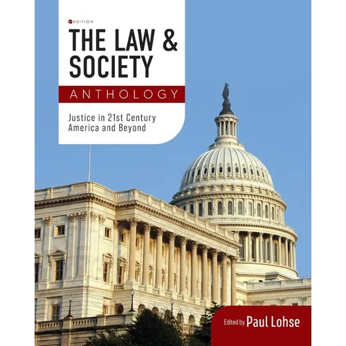 The Law and Society Anthology: Justice in 21st Century America and Beyond - Paperback
