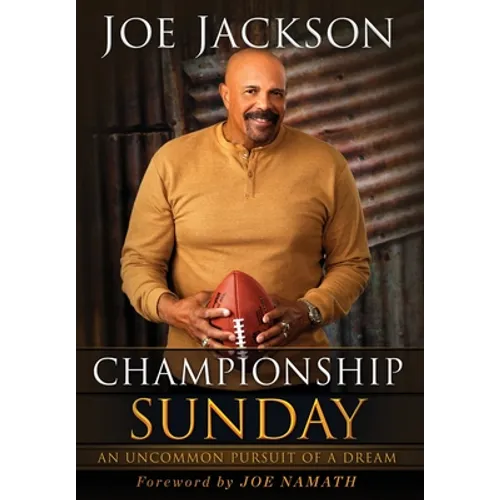 Championship Sunday: An Uncommon Pursuit of a Dream - Hardcover