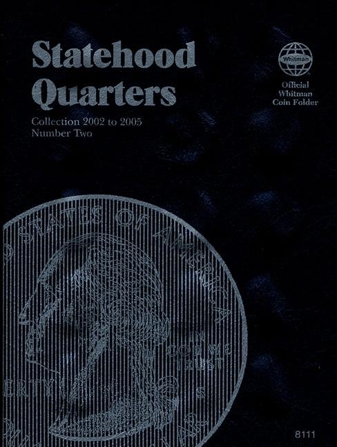 Official Whitman Coin Folder: State Series Quarters #2: 2002-2005: Complete Philadelphia & Denver Mint Collection - Hardcover