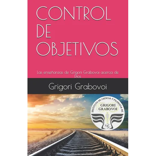 Las enseñanzas de Grigori Grabovoi acerca de Dios: Control de Objetivos - Paperback