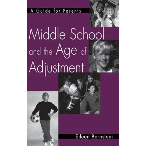 Middle School and the Age of Adjustment: A Guide for Parents - Hardcover