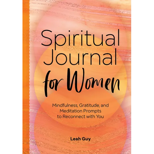 Spiritual Journal for Women: Mindfulness, Gratitude, and Meditation Prompts to Reconnect with Yourself - Paperback