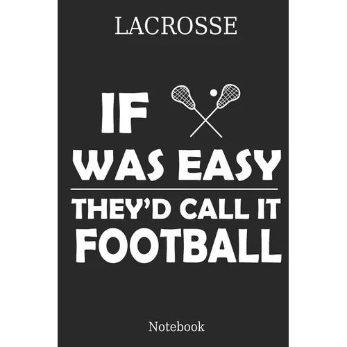 Lacrosse If Was They´d Calle It Football Notebook: Great Gift Idea for Lacrosse Player and Coaches(6x9 - 100 Pages Dot Gride) - Paperback