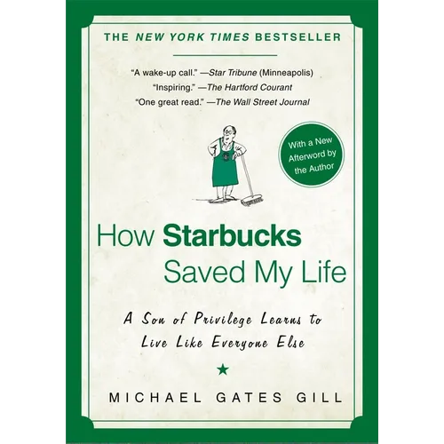 How Starbucks Saved My Life: A Son of Privilege Learns to Live Like Everyone Else - Paperback