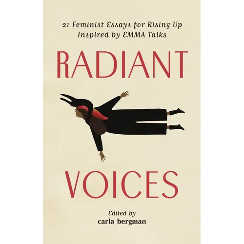 Radiant Voices: 21 Feminist Essays for Rising Up Inspired by Emma Talks - Paperback