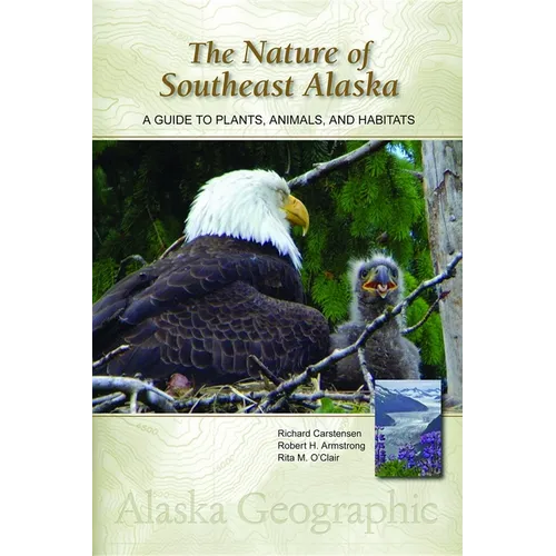 The Nature of Southeast Alaska: A Guide to Plants, Animals, and Habitats - Hardcover
