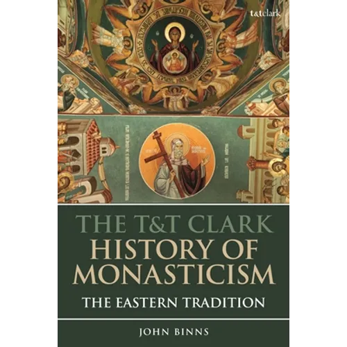 The T&t Clark History of Monasticism: The Eastern Tradition - Paperback
