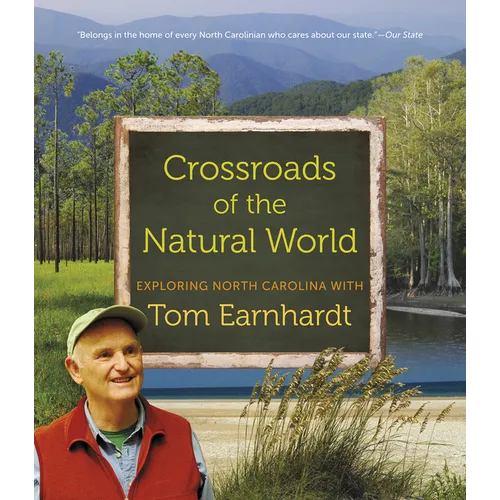Crossroads of the Natural World: Exploring North Carolina with Tom Earnhardt - Paperback