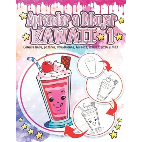 Aprender a Dibujar Kawaii 1: Comida linda, postres, magdalenas, helados, frutas, pizza y más: Adorables y lindos dibujos de Kawaii Relajación y ali - Paperback