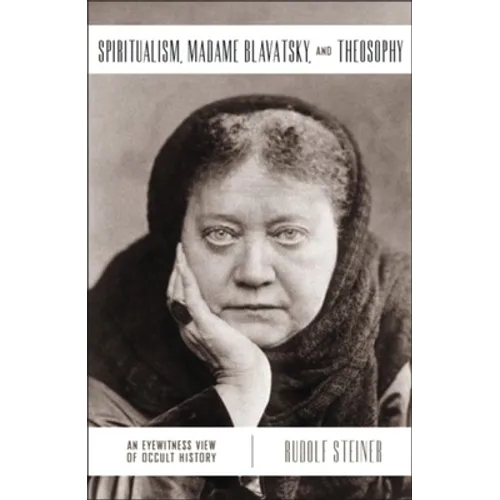 Spiritualism, Madame Blavatsky, and Theosophy: An Eyewitness View of Occult History - Paperback