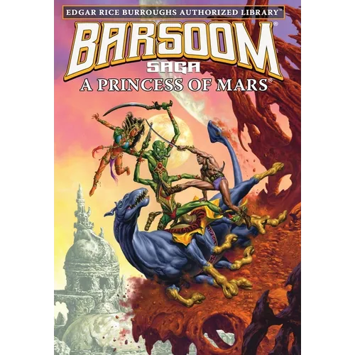 A Princess of Mars: Edgar Rice Burroughs Authorized Library / Barsoom Saga 1 - Hardcover