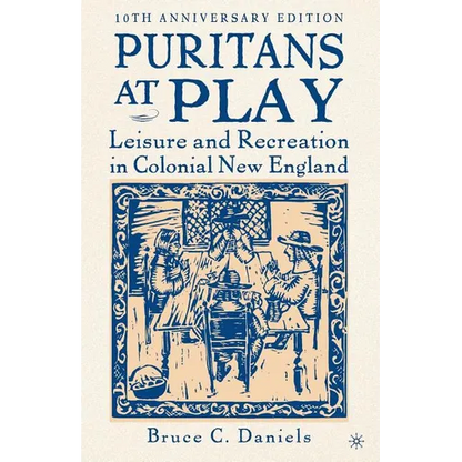 Puritans at Play: Leisure and Recreation in Colonial New England - Paperback