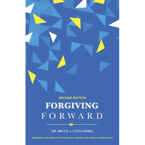 Forgiving Forward: Experience the Freedom of the Gospel through the Power of Forgiveness - Paperback