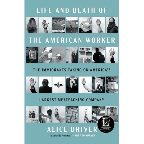 Life and Death of the American Worker: The Immigrants Taking on America's Largest Meatpacking Company - Paperback